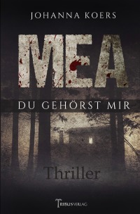 Mea - Du gehörst mir - Johanna Koers, Tribus Verlag