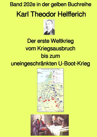 'Cover von Der erste Weltkrieg – Vom Kriegsausbruch bis zum uneingeschränkten U-Boot-Krieg – Farbe – Band 202e in der gelben Buchreihe – bei Jürgen Ruszkowski'-Cover