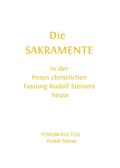 'Cover von Die SAKRAMENTE – in der freien christlichen Fassung Rudolf Steiners heute'-Cover