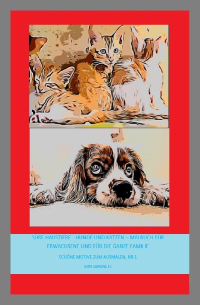 'Süße Haustiere – Hunde und Katzen – Malbuch für Erwachsene und für die ganze Familie'-Cover