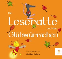 Die Leseratte und das Glühwürmchen - Christian Ehrhorn, Christian Ehrhorn