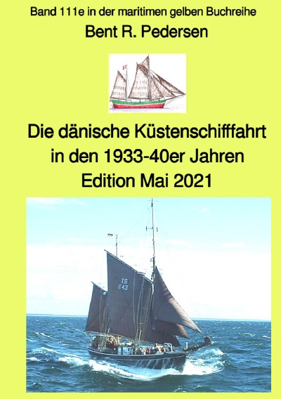 'Cover von Die dänische Küstenschifffahrt In den 1933-40er Jahren – Band 111e in der maritimen gelben Buchreihe –  Farbe – bei Jürgen Ruszkowski'-Cover
