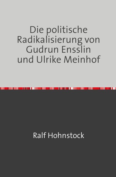 'Die politische Radikalisierung von Gudrun Ensslin und Ulrike Meinhof'-Cover