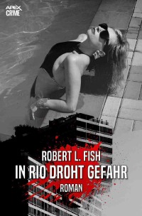IN RIO DROHT GEFAHR - Der Krimi-Klassiker! - Robert L. Fish, Christian Dörge