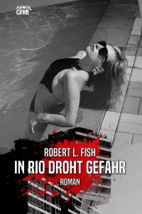 IN RIO DROHT GEFAHR - Der Krimi-Klassiker! - Robert L. Fish, Christian Dörge