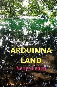 Arduinna Land - Neues Leben - Janin Theis