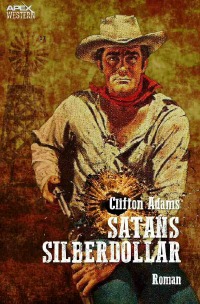 SATANS SILBERDOLLAR - Der Western-Klassiker! - Clifton Adams