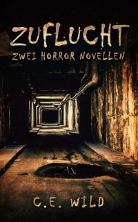 Zuflucht - Zwei Horror Novellen - Christoph Elias Wild
