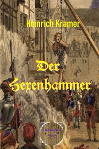 Der Hexenhammer - (Malleus maleficarum) - Heinrich Kramer, Walter Brendel