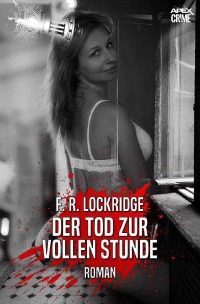 DER TOD ZUR VOLLEN STUNDE - Der Krimi-Klassiker! - F. R. Lockridge, Christian Dörge