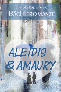 Aleidis & Amaury - Bächleromanze - Carola Käpernick