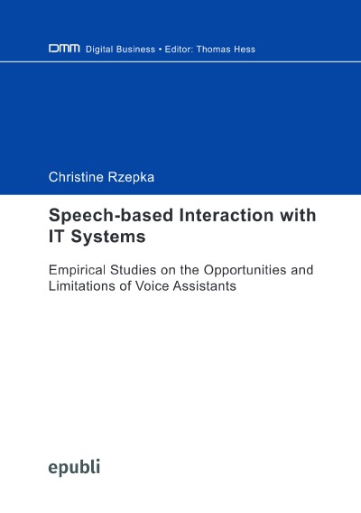 'Speech-based Interaction with IT Systems: Empirical Studies on the Opportunities and Limitations of Voice Assistants'-Cover