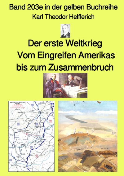 'Cover von Der erste Weltkrieg – Vom Eingreifen Amerikas bis zum Zusammenbruch – Band 203e in der gelben Buchreihe – bei Jürgen Ruszkowski'-Cover