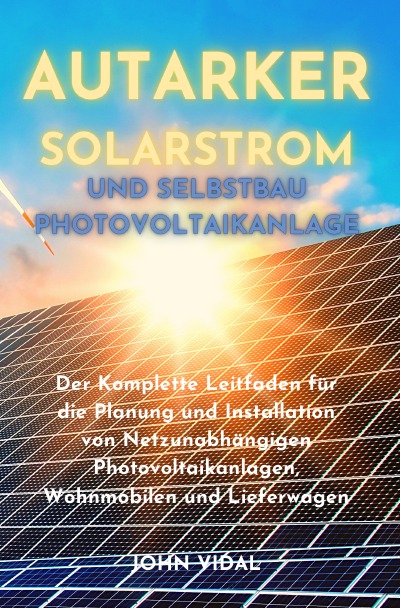 'Cover von Autarker Solarstrom und Selbstbau Photovoltaikanlage'-Cover