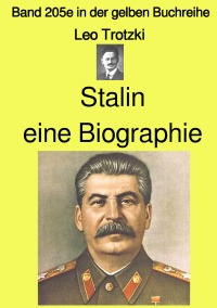 Stalin  eine Biographie  – Band 205e in der gelben Buchreihe – bei Jürgen Ruszkowski - Band 205e in der gelben Buchreihe - Leo Trotzki, Jürgen Ruszkowski