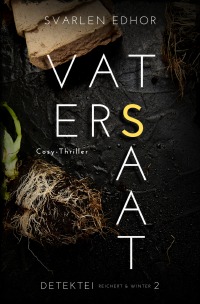 VATERSSAAT: Kriminalroman - Detektei Reichert und Winter - Band 2 - Buchhandelsausgabe: Cover matt, Format: 12x19 cm - Svarlen Edhor