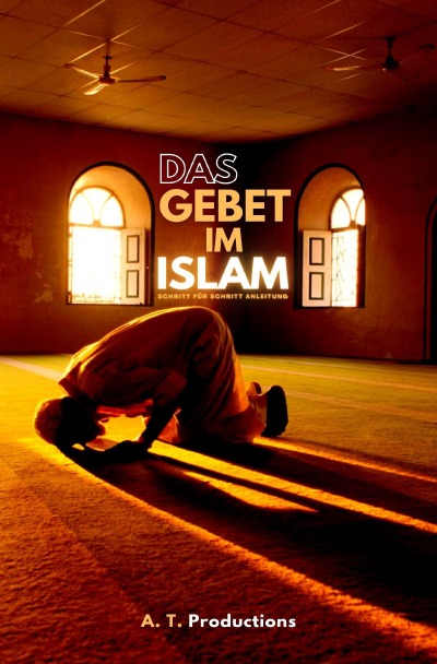 'Cover von DAS GEBET IM ISLAM | Schritt für Schritt Anleitung'-Cover