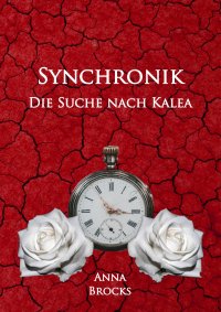 Synchronik - Die Suche nach Kalea - Anna Brocks