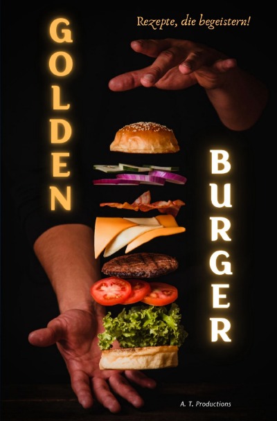 'Cover von GOLDEN BURGER | Rezepte, die begeistern'-Cover