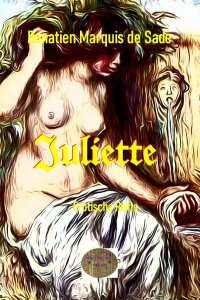Juliette oder die Wonne des Lasters - Oder die Wonne des Lasters - Donatien Marquis de Sade