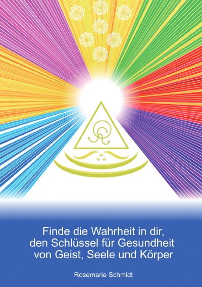 'Finde die Wahrheit in dir, den Schlüssel für Gesundheit von Geist, Seele und Körper'-Cover
