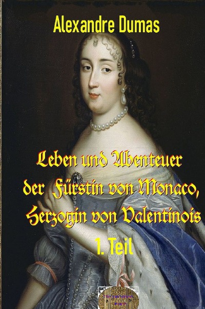 'Leben und Abenteuer  der  Fürstin von Monaco, Herzogin von Valentinois, 1. Teil'-Cover