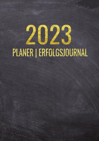 'Terminkalender 2023 | Erfolgsjournal 2023 – Von Januar bis Dezember –  mit Wöchentlicher Monatlicher Zielsetung – Vision Board – Motivationsplaner'-Cover