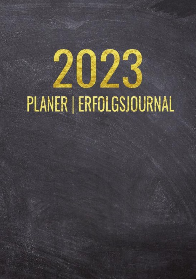 'Terminkalender 2023 | Erfolgsjournal 2023 – Von Januar bis Dezember –  mit Wöchentlicher Monatlicher Zielsetung – Vision Board – Motivationsplaner'-Cover