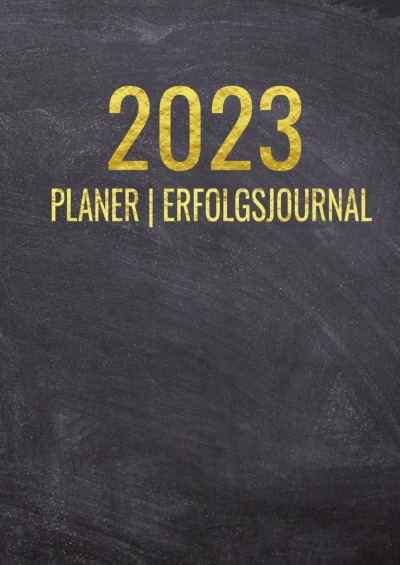 'Terminkalender 2023 | Erfolgsjournal 2023 – Von Januar bis Dezember –  mit Wöchentlicher Monatlicher Zielsetung – Vision Board – Motivationsplaner'-Cover