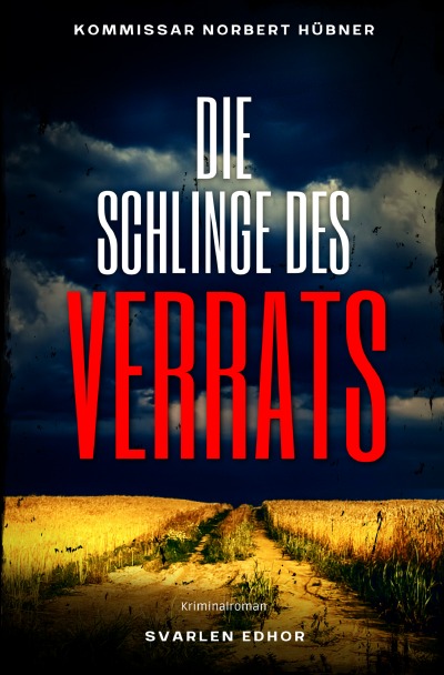 'DIE SCHLINGE DES VERRATS: Kriminalroman – Kommissar Norbert Hübner 7'-Cover