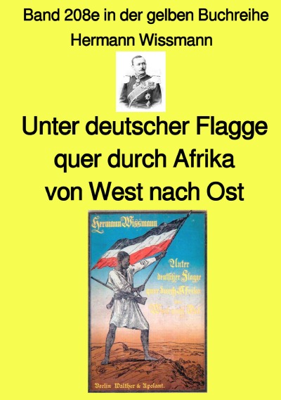 Cover von %27Unter deutscher Flagge quer durch Afrika von West nach Ost – Band 208e in der gelben Buchreihe – bei Jürgen Ruszkowski%27