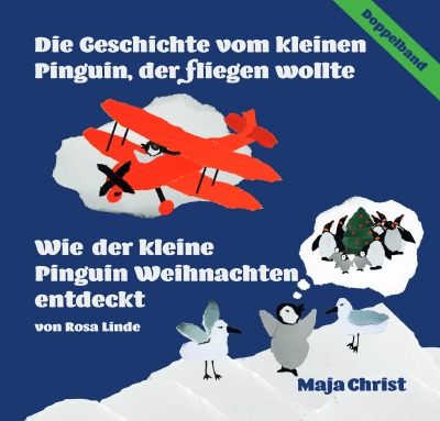 'Cover von Doppelband: Die Geschichte vom kleinen Pinguin, der fliegen wollte & Wie der kleine Pinguin Weihnachten entdeckt'-Cover