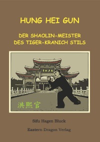 Hung Hei Gun - Der Shaolin-Meister des Tiger-Kranich Stils - Hagen Bluck