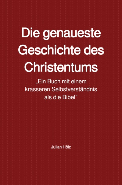 'Cover von Die genaueste Geschichte des Christentums'-Cover