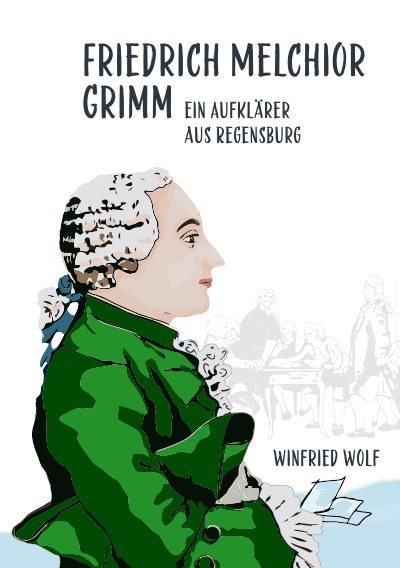 'Cover von Friedrich Melchior Grimm, ein Aufklärer aus Regensburg'-Cover