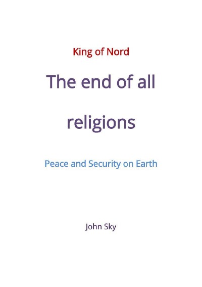 'King of Nord & The end of all religions & Peace and Security on Earth'-Cover
