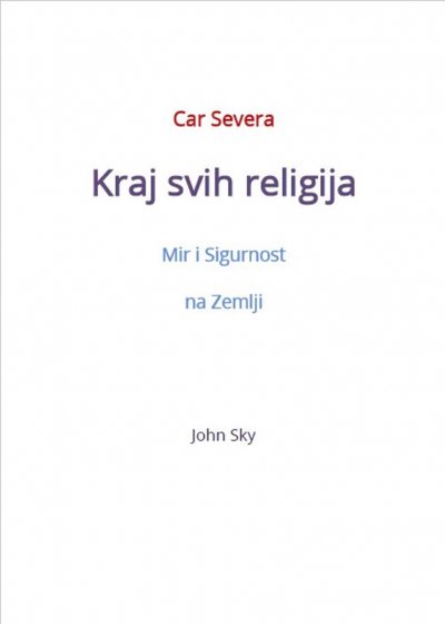 'Cover von Car Severa, Kraj svih religija, Mir i Sigurnost na Zemlji'-Cover