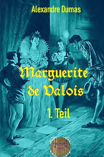 'Marguerite de Valois, 1. Teil'-Cover