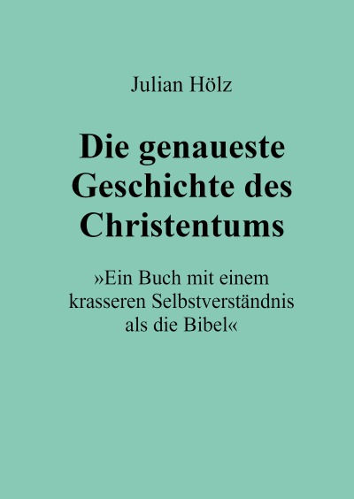 'Cover von Die genaueste Geschichte des Christentums'-Cover