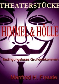 HIMMEL&HÖLLE - Bedingungsloses Grundeinkommen - Manfred H. Freude
