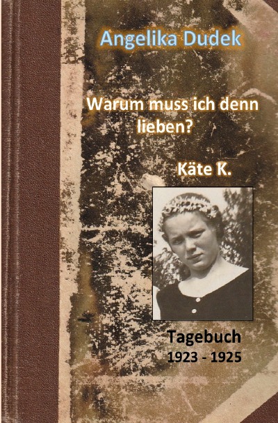 'Warum muss ich denn lieben? Tagebuch Käte K. 1923 – 1925'-Cover