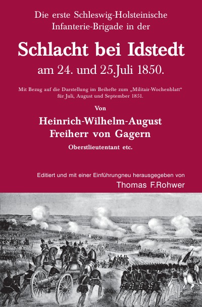 'Cover von Heinrich v. Gagern: Die erste Schleswig-Holsteinische Infanterie-Brigade in der Schlacht bei Idstedt am 24. und 25.Juli 1850.'-Cover