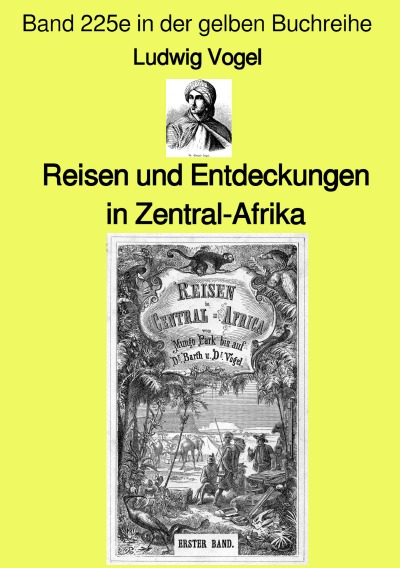 Cover von %27Reisen und Entdeckungen in Zentral-Afrika – Band 225e in der gelben Buchreihe – bei Jürgen Ruszkowski%27