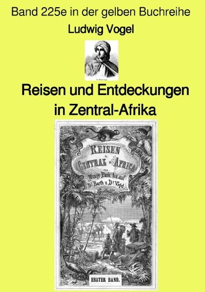 'Cover von Reisen und Entdeckungen in Zentral-Afrika – Band 225e in der gelben Buchreihe – Farbe – bei Jürgen Ruszkowski'-Cover