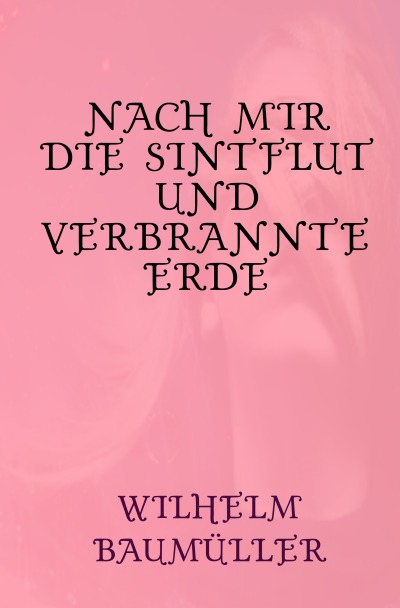 'Cover von Nach mir die Sintflut und verbrannte Erde'-Cover