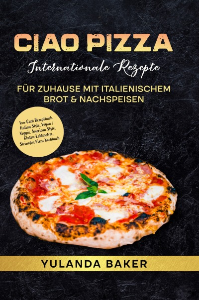 'Cover von Ciao Pizza  Internationale Rezepte für Zuhause mit italienischem Brot & Nachspeisen'-Cover