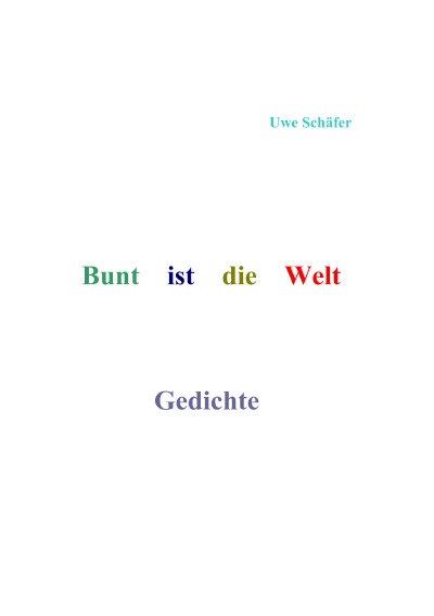 'Cover von Bunt ist die Welt       Gedichte'-Cover