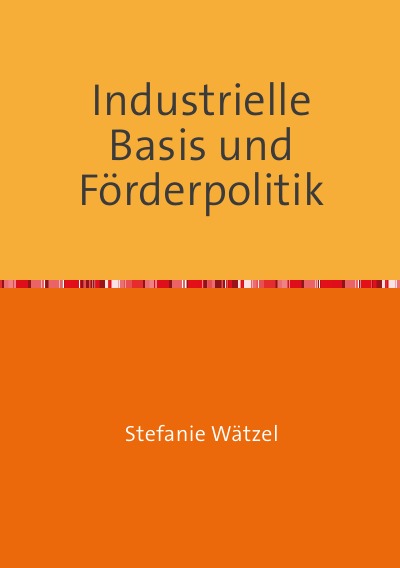 'Cover von Industrielle Basis und Förderpolitik'-Cover