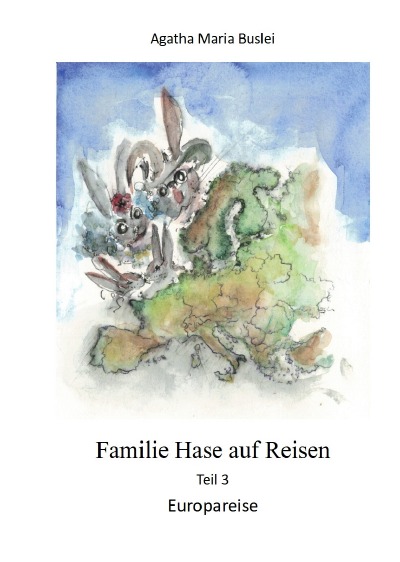 'Cover von Familie Hase auf Reisen, Teil 3, Europareise'-Cover