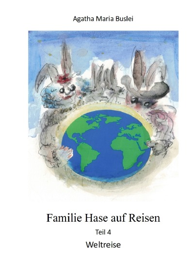 'Cover von Familie Hase auf Reisen, Teil 4, Weltreise'-Cover